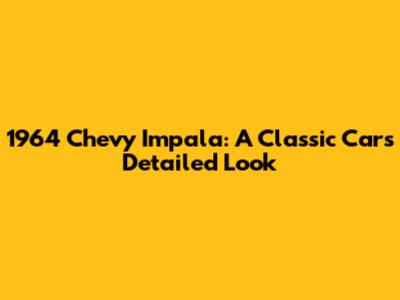 1964 Chevy Impala: A Classic Car's Detailed Look
