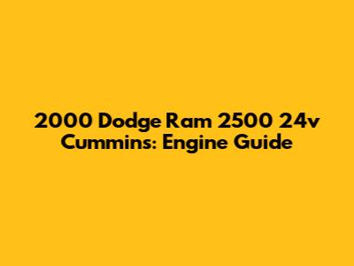 2000 Dodge Ram 2500 24v Cummins: Engine Guide