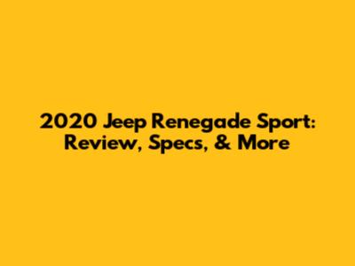 2020 Jeep Renegade Sport: Review, Specs, & More