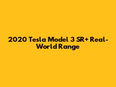 2020 Tesla Model 3 SR+ Real-World Range