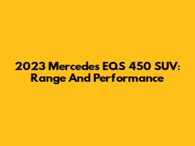 2023 Mercedes EQS 450 SUV: Range And Performance