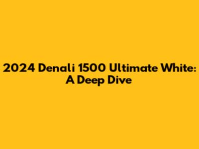 2024 Denali 1500 Ultimate White: A Deep Dive