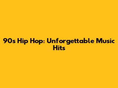 90s Hip Hop: Unforgettable Music Hits