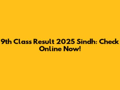 9th Class Result 2025 Sindh: Check Online Now!