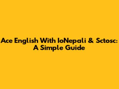 Ace English With IoNepali & Sctosc: A Simple Guide