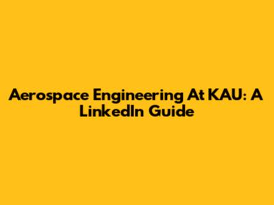 Aerospace Engineering At KAU: A LinkedIn Guide