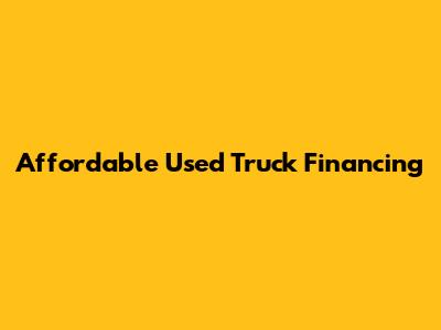 Affordable Used Truck Financing