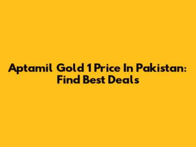 Aptamil Gold 1 Price In Pakistan: Find Best Deals