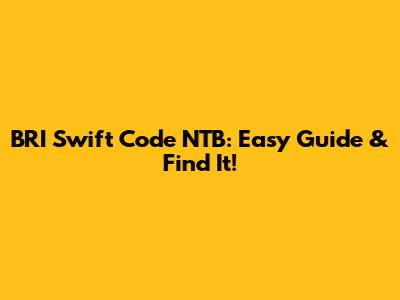 BRI Swift Code NTB: Easy Guide & Find It!
