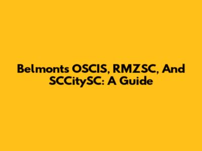 Belmont's OSCIS, RMZSC, And SCCitySC: A Guide