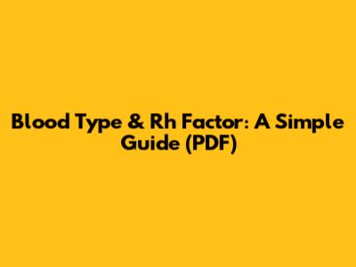 Blood Type & Rh Factor: A Simple Guide (PDF)