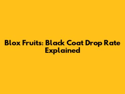 Blox Fruits: Black Coat Drop Rate Explained