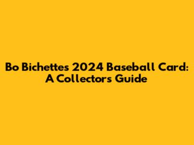 Bo Bichette's 2024 Baseball Card: A Collector's Guide