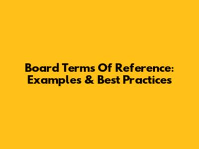 Board Terms Of Reference: Examples & Best Practices