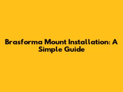 Brasforma Mount Installation: A Simple Guide