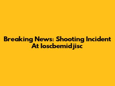 Breaking News: Shooting Incident At Ioscbemidjisc