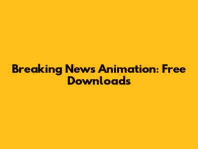 Breaking News Animation: Free Downloads