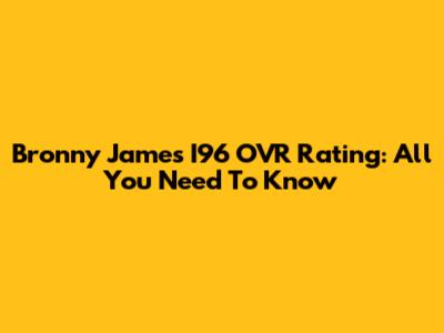 Bronny James I96 OVR Rating: All You Need To Know