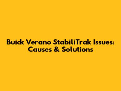 Buick Verano StabiliTrak Issues: Causes & Solutions