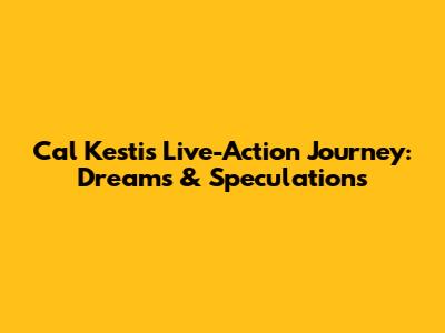 Cal Kestis' Live-Action Journey: Dreams & Speculations