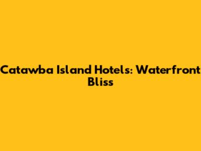 Catawba Island Hotels: Waterfront Bliss
