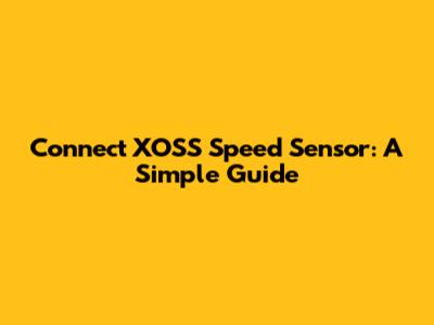 Connect XOSS Speed Sensor: A Simple Guide