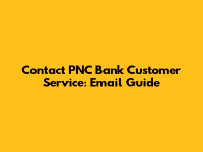 Contact PNC Bank Customer Service: Email Guide