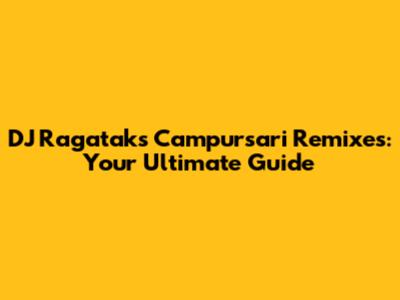DJ Ragatak's Campursari Remixes: Your Ultimate Guide