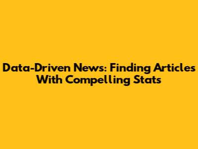 Data-Driven News: Finding Articles With Compelling Stats