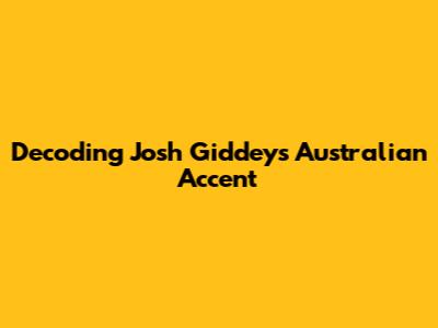 Decoding Josh Giddey's Australian Accent