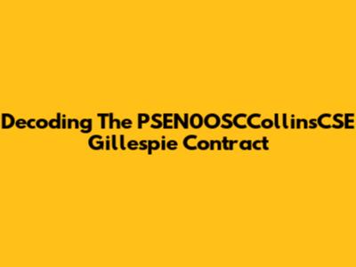 Decoding The PSEN0OSCCollinsCSE Gillespie Contract