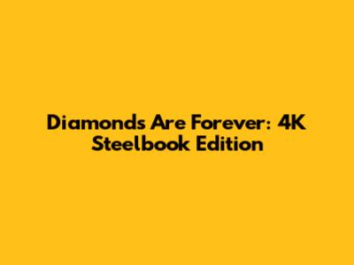 Diamonds Are Forever: 4K Steelbook Edition