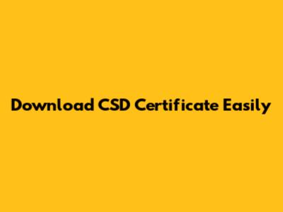 Download CSD Certificate Easily