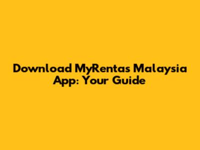 Download MyRentas Malaysia App: Your Guide