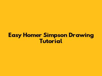 Easy Homer Simpson Drawing Tutorial
