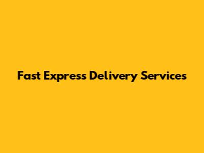 Fast Express Delivery Services