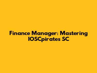Finance Manager: Mastering IOSCpirates SC