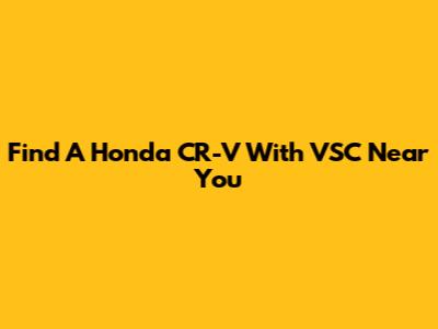 Find A Honda CR-V With VSC Near You