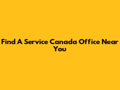Find A Service Canada Office Near You