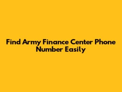 Find Army Finance Center Phone Number Easily