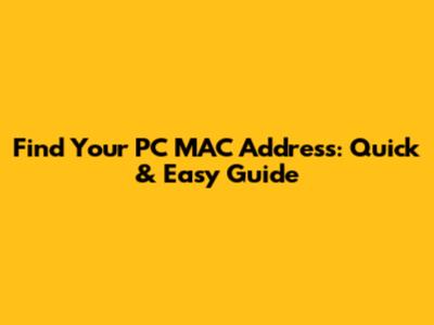 Find Your PC MAC Address: Quick & Easy Guide