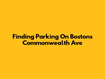 Finding Parking On Boston's Commonwealth Ave