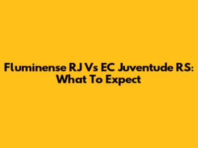 Fluminense RJ Vs EC Juventude RS: What To Expect
