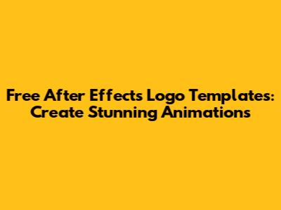 Free After Effects Logo Templates: Create Stunning Animations
