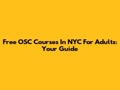 Free OSC Courses In NYC For Adults: Your Guide