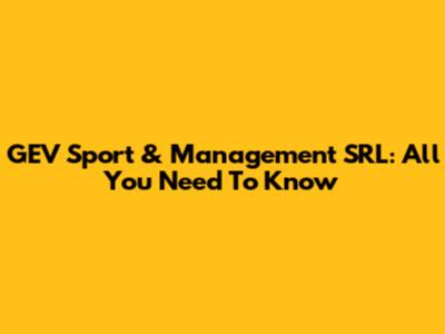 GEV Sport & Management SRL: All You Need To Know