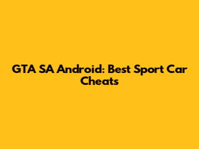 GTA SA Android: Best Sport Car Cheats