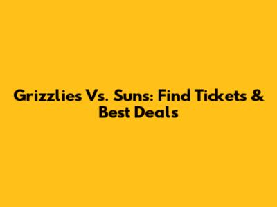 Grizzlies Vs. Suns: Find Tickets & Best Deals