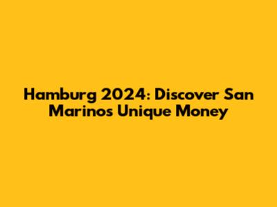 Hamburg 2024: Discover San Marino's Unique Money