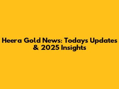 Heera Gold News: Today's Updates & 2025 Insights